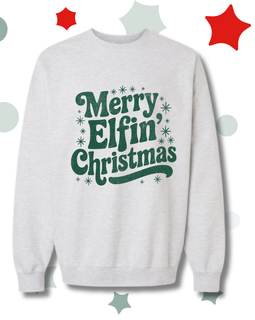 Happy Elfin' Christmas Sweatshirt